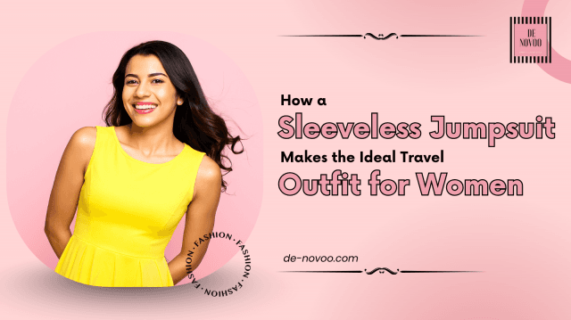 How a Sleeveless Jumpsuit Makes the Ideal Travel Outfit for Women